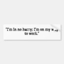 Search for no hurry bumper stickers Funny
