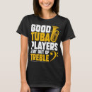 Search for low brass tshirts Tuba player