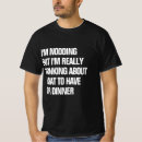 Search for dinner tshirts Quote