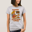 Search for funny baking quotes tshirts Sarcasm