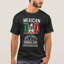 Search for mexican dad tshirts Like
