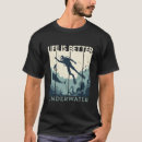 Search for underwater tshirts Deep sea diving