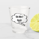Search for funny quote shot glasses Shots