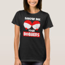 Search for bobbers tshirts Show