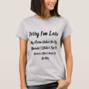 Search for sorry im late tshirts Sarcastic