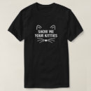 Search for show me your kitties tshirts Funny