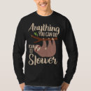 Search for i can do anything tshirts Slower