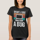 Search for software bug tshirts Quality assurance