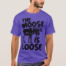 Search for moose is loose tshirts Education