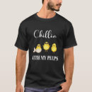 Search for chillin with my peeps tshirts Chicks