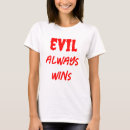 Search for evil womens tshirts Saying