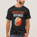 Search for basketball game tshirts Referee