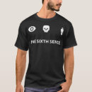 Search for i see dead people tshirts Sense