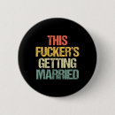 Search for funny bachelor party badges Getting married