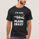 Search for plane crazy tshirts Pilot