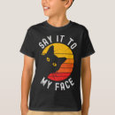 Search for say it to my face tshirts America