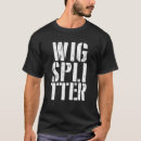 Search for wig tshirts Splitter