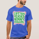 Search for cotton headed ninny muggins tshirts Education