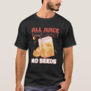 Search for all juice no seeds tshirts Funny