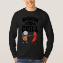 Search for born to grill tshirts Foodie