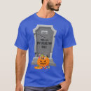 Search for funny headstone tshirts Trick or treat