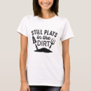 Search for plays in dirt tshirts Gardening tools
