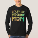 Search for hedgie tshirts Crazy