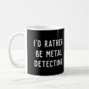 Search for metal detect mugs Funny
