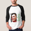 Search for nancy pelosi tshirts Conservative
