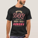 Search for sorry for what i said tshirts Was