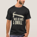 Search for this is not a drill tshirts Humour