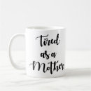 Search for tired as a mother mugs Funny