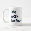 Search for work for food mugs Funny