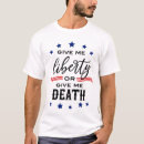 Search for give me liberty or death tshirts Patriotic