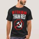 Search for better dead than red tshirts Cold