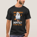 Search for dentist halloween tshirts Scary