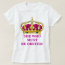 Search for she who must be obeyed tshirts Crown