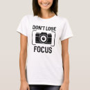 Search for focus tshirts Camera