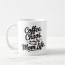 Search for for moms mugs Mom life