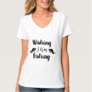 Search for fishing sayings womens clothing Hobby