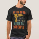 Search for bob tshirts Screwed