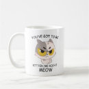 Search for right meow mugs Kitten