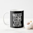 Search for funny old age quotes mugs Sarcastic