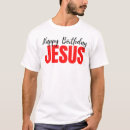 Search for happy birthday jesus tshirts Xmas