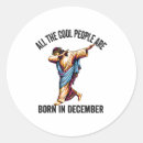 Search for born in december stickers Cool people are