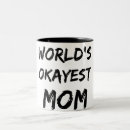 Search for world best mum mugs World's okayest mum