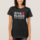 Search for give blood play hockey tshirts Player