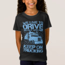 Search for keep on trucking tshirts 18 wheeler