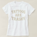 Search for anti tattoo tshirts Tattoos