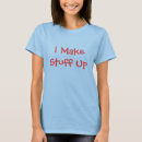 Search for i make stuff up tshirts Silly